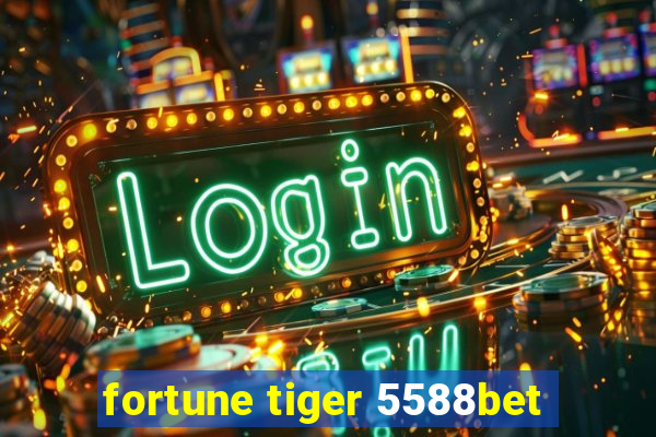 fortune tiger 5588bet